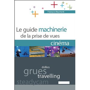 « Le Guide machinerie de la prise de vues »