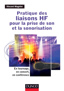 « Pratique des liaisons HF pour la prise de son et la sonorisation » de Vincent Magnier (Son 85)