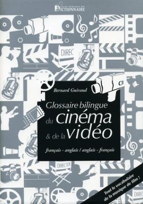 Glossaire bilingue du cinéma et de la vidéo français-anglais / anglais-français